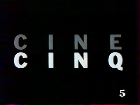 Génerique de L'emission CINE CINQ 24 Avril 1991 LA CINQ