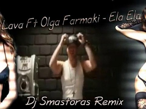 Lava & Olga Farmaki - Ela Ela (Dj Smastoras Remix 2010)