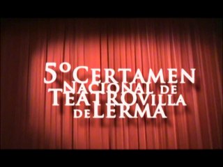VIDEO "5º CERTAMEN NACIONAL DE TEATRO VILLA DE LERMA"