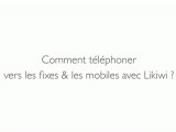 Likiwi : Téléphoner vers des fixes et mobiles ? [Tutoriel]