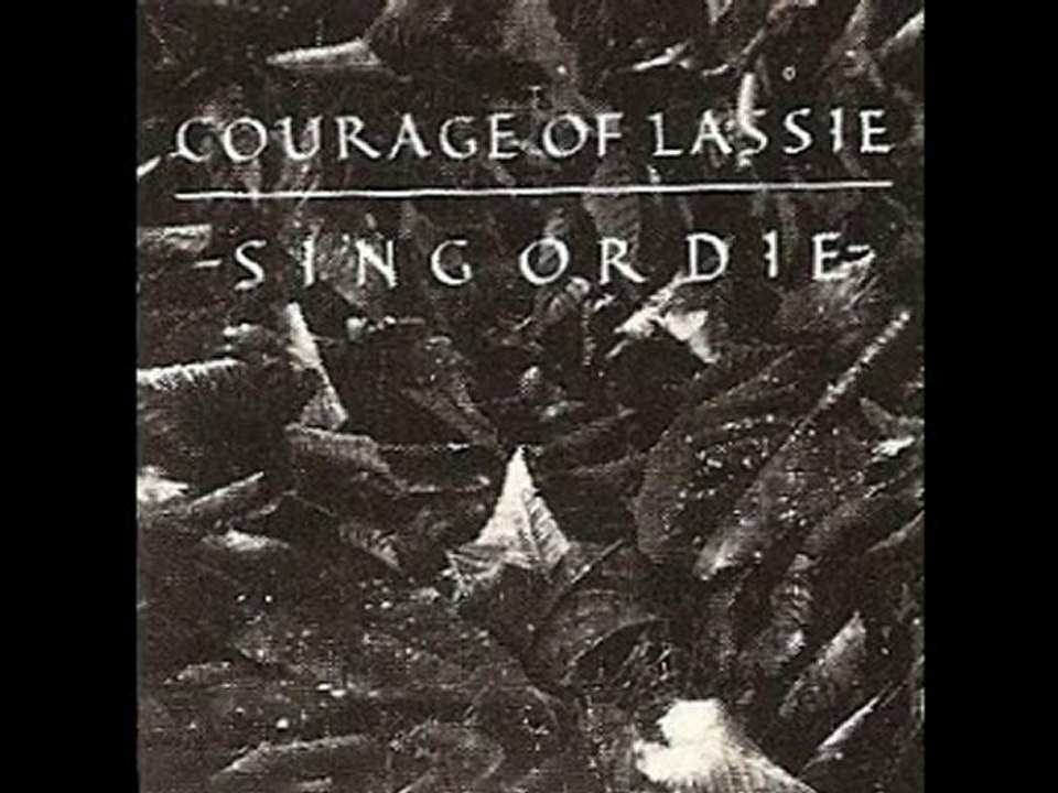 courage of lassie-sing or die - video Dailymotion