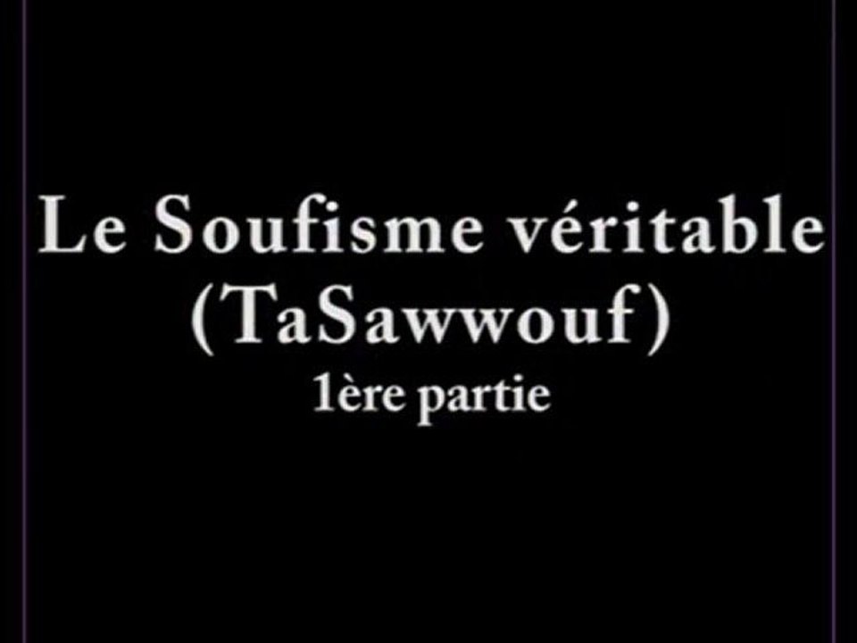 LE SOUFISME VERITABLE (TaSawwouf) 1ère partie