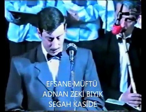SEGAH KASİDE-ADNAN ZEKİ BIYIK (LALAPAŞA MÜFTÜSÜ)