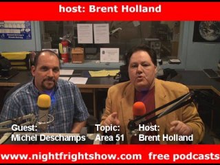 Brent Holland Night Fright Show Area 51 UFOs Michel Deschamp