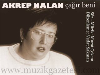 Akrep Nalan - Çağır Beni (www.muzikgazetesi.com)
