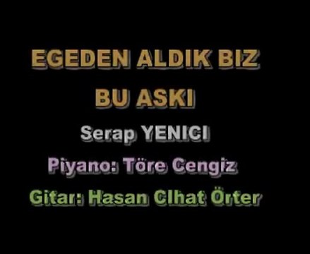Serap Yenici - Egeden Aldık Biz Bu Aşkı - Cine5