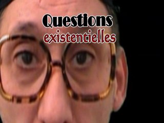 Questions existentielles