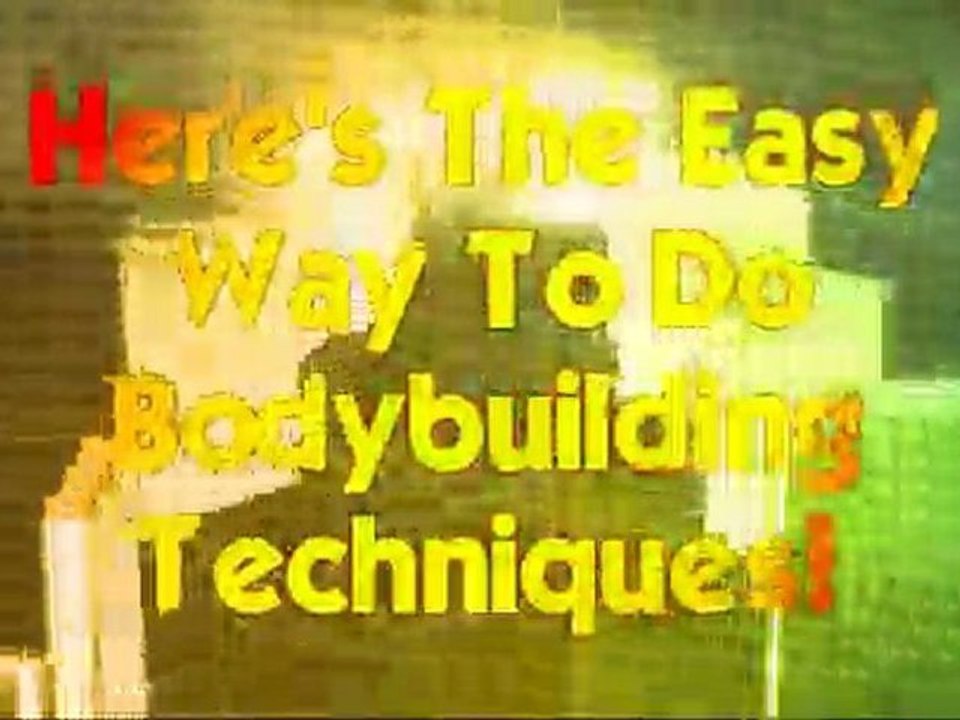 BodyBuilding Techniques Made Easy..