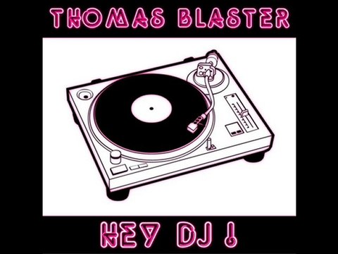 Thomas Blaster-Hey Dj ! (ALBUM AVAILABLE IN JANUARY)