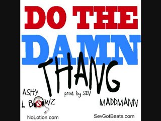 Ashy L Bowz feat MaddMann - Do the Damn Thang prod. by Sev