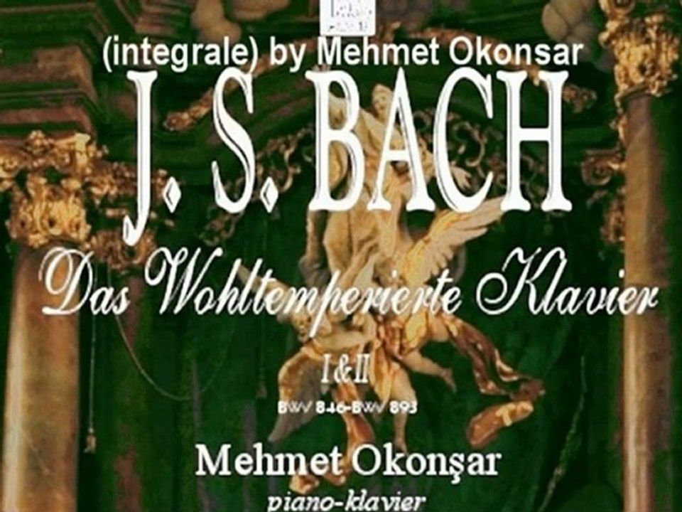 J.S.BACH The Well Tempered Clavier by Mehmet Okonsar (piano)