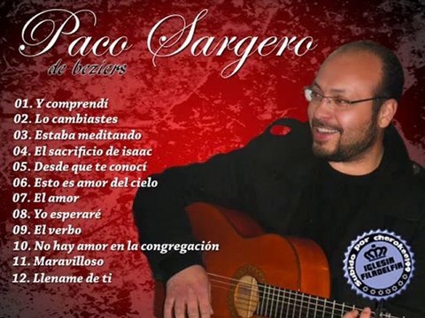 PACO SARGERO de beziers (llename de ti)