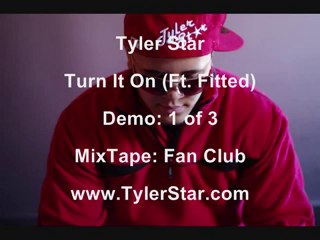 Tyler Star - Turn It On (Ft. Fitted)