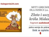 Mity greckie dla dzieci cz 2 Król Midas - bajka mp 3 audio