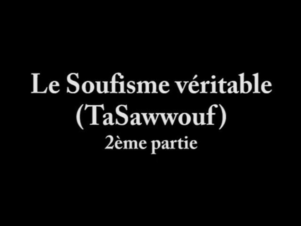 le Soufisme véritable: TaSawwouf 2ème partie
