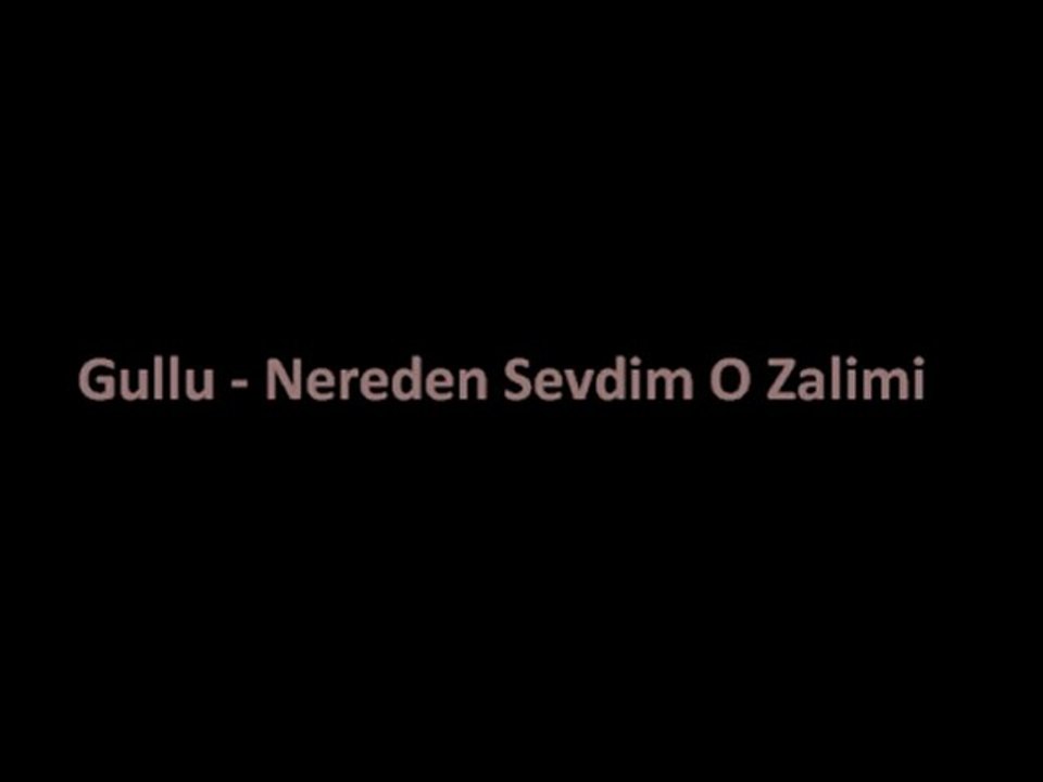 Güllü - Nereden Sevdim O Zalimi