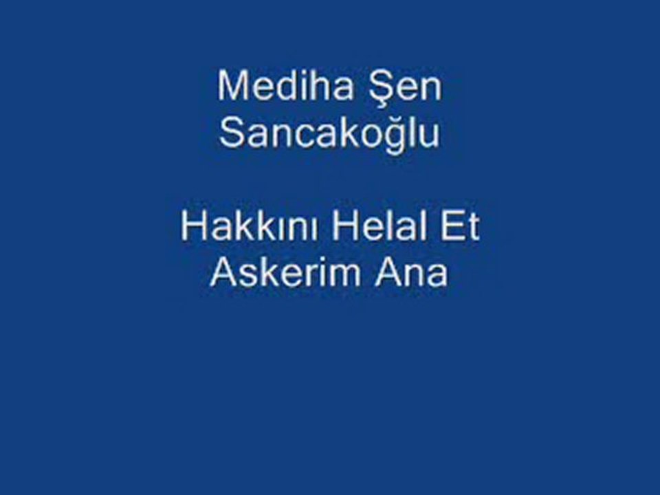 Mediha Şen Sancakoğlu - Hakkını Helal Et Askerim Ana