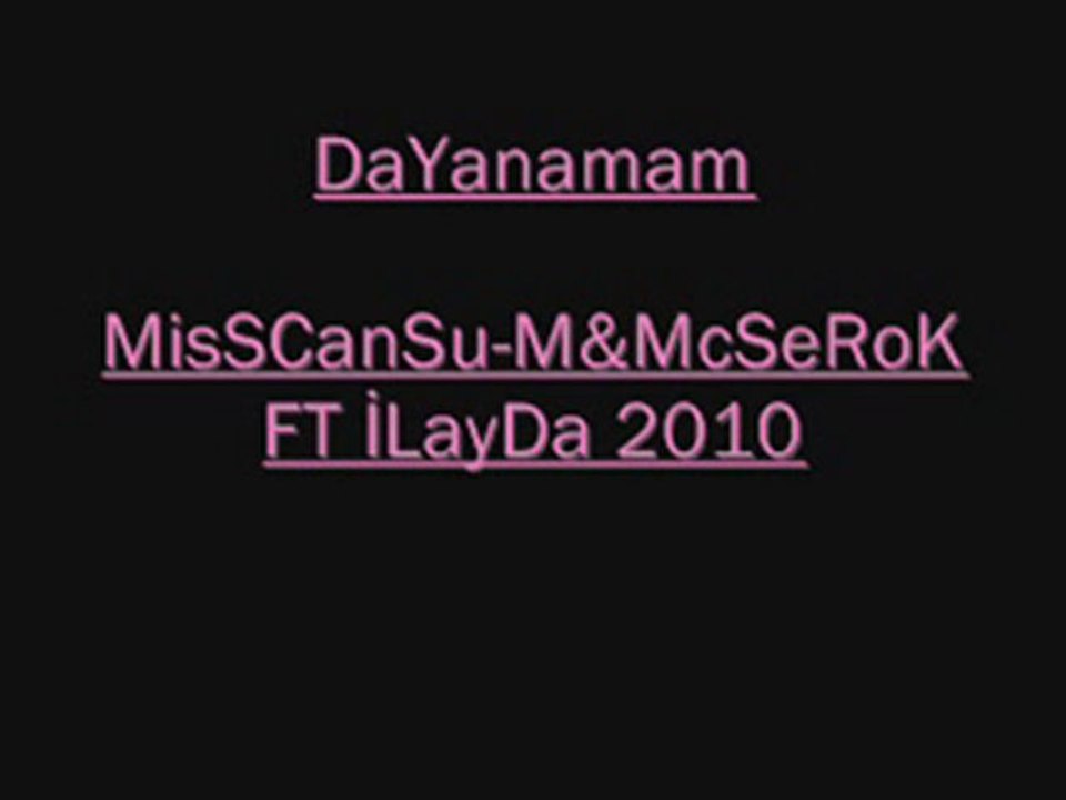 Dayanamam Miss Cansum FT Mc SeRok & İLaYDa