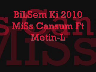 BiLSem Ki 2010 MiSs Cansum Ft Metin-L