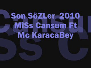 Son SöZLer  2010 MiSs Cansum Ft Mc KaracaBey