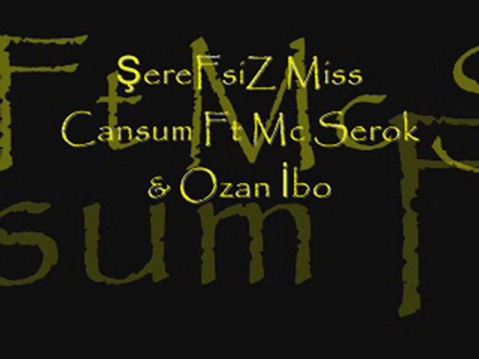ŞereFsiZ Miss Cansum Ft Mc Serok & Ozan İbo