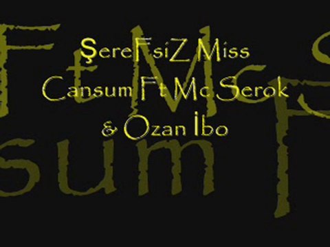 ŞereFsiZ Miss Cansum Ft Mc Serok & Ozan İbo