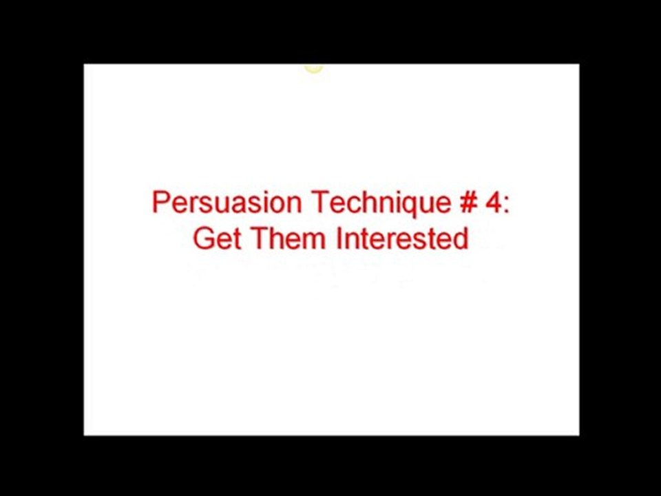 5 Persuasion Techniques To Get Anyone's Attention Fast