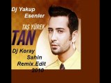 Tan  -- Tas Yurekli  (Koray Sahin  Feat Dj Yakup Esenler)rmx