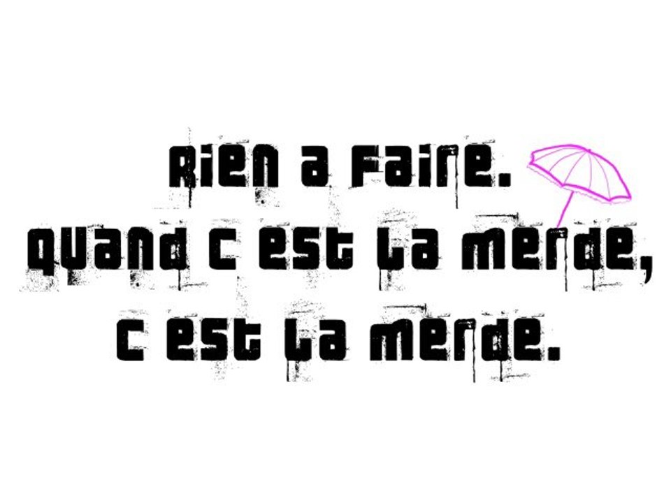 Rien à faire. Quand c'est la merde, c'est la merde.
