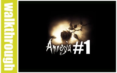 (WT) Amnesia : The Dark Descent - Episode 1 (PC HD)