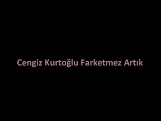 Cengiz Kurtoğlu Farketmez Artık