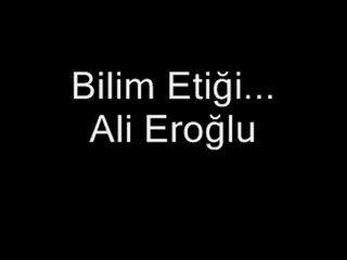 bilim etiği nedir? Ali Eroğlu