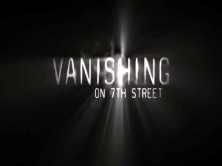 Vanishing on 7th Street - Theatrical Trailer [VO-HD]