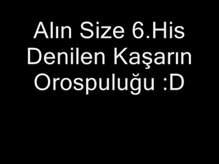 Alın Size 6.hiss xD