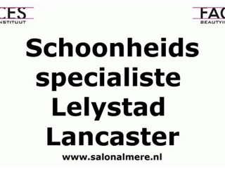Schoonheidsspecialiste in Lelystad met Lancasterw