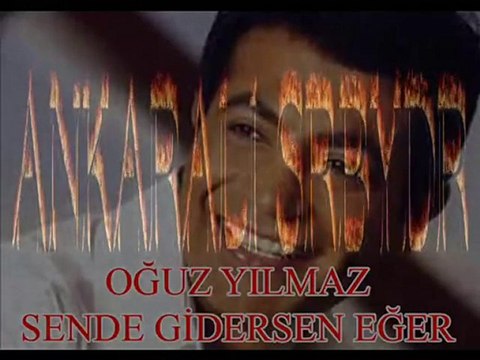 Oğuz Yılmaz - Sende Gidersen Eğer
