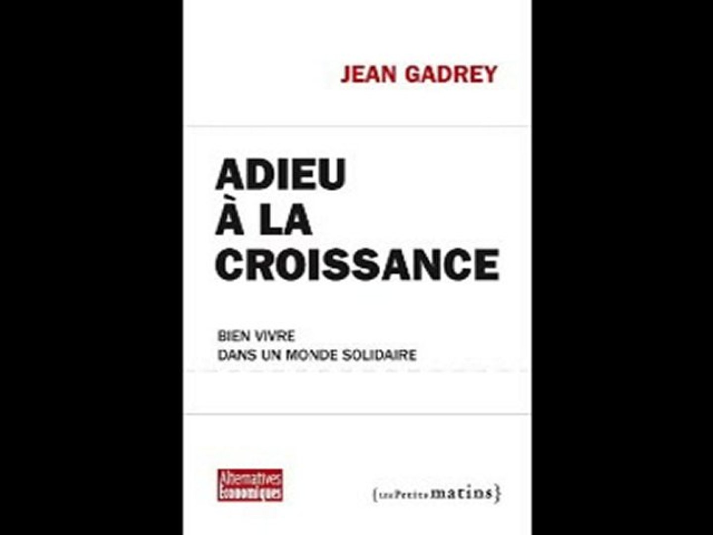 Jean Gadrey présente "Adieu à la croissance" - Vidéo Dailymotion