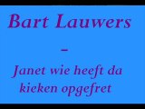 Bart Lauwers - Janet wie heeft da kieken opgefret