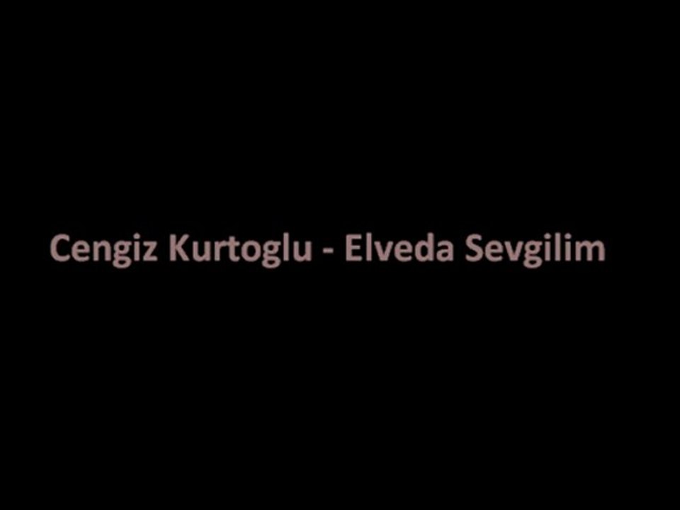 Cengiz Kurtoglu - Elveda Sevgilim