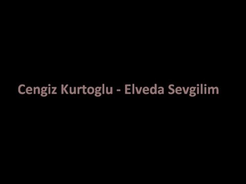 Cengiz Kurtoglu - Elveda Sevgilim