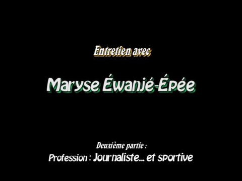 Itw Maryse Ewanjé-Epée (Part 2)