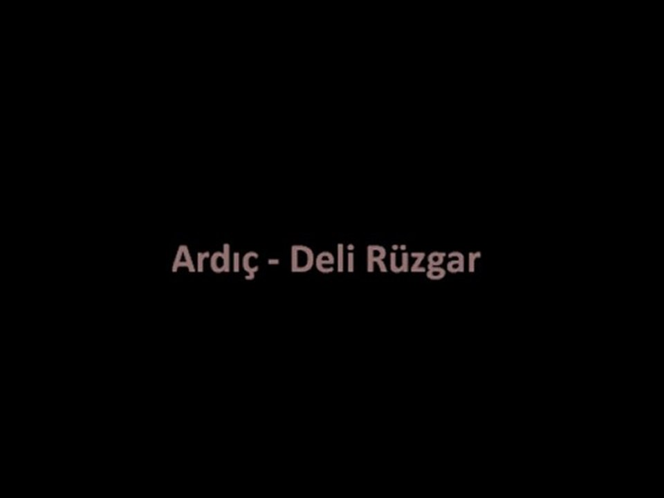 Ardıç - Deli Rüzgar