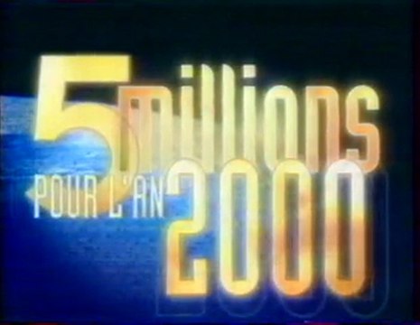 5 Millions Pour L'an 2000 émission du 28 Octobre 1999 TF1