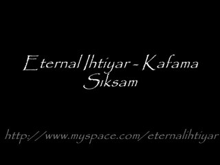 Eternal İhtiyar - Kafama Sıksam
