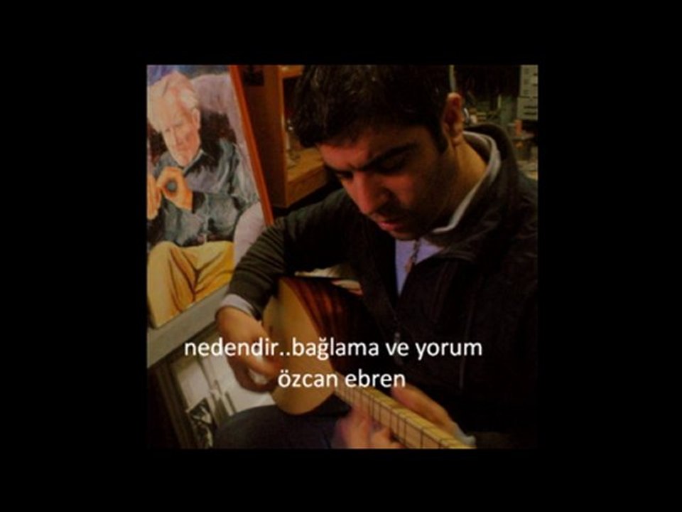 Özcan  Ebren  Nedendir