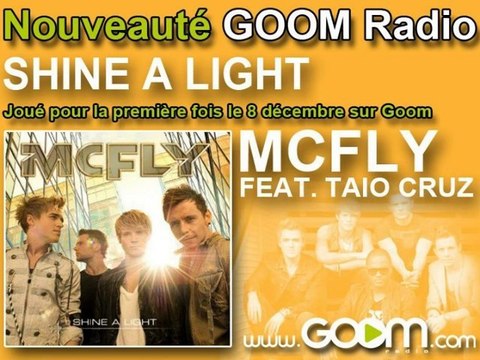 MCFLY - Shine A Light , joué en Premier sur Goom