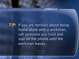 How To Stay Safe When You Are Home Alone With Someone You Don't Know Like A Repairman : How can I stay safe when I am home alone with someone I don't know, like a repairman?