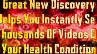 How To Instantly See Thousands Of Videos On Your Health Cond