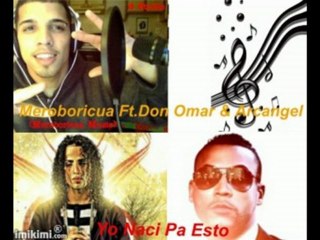 Meroboricua Ft.Don Omar & Arcangel-Yo Naci Pa Esto