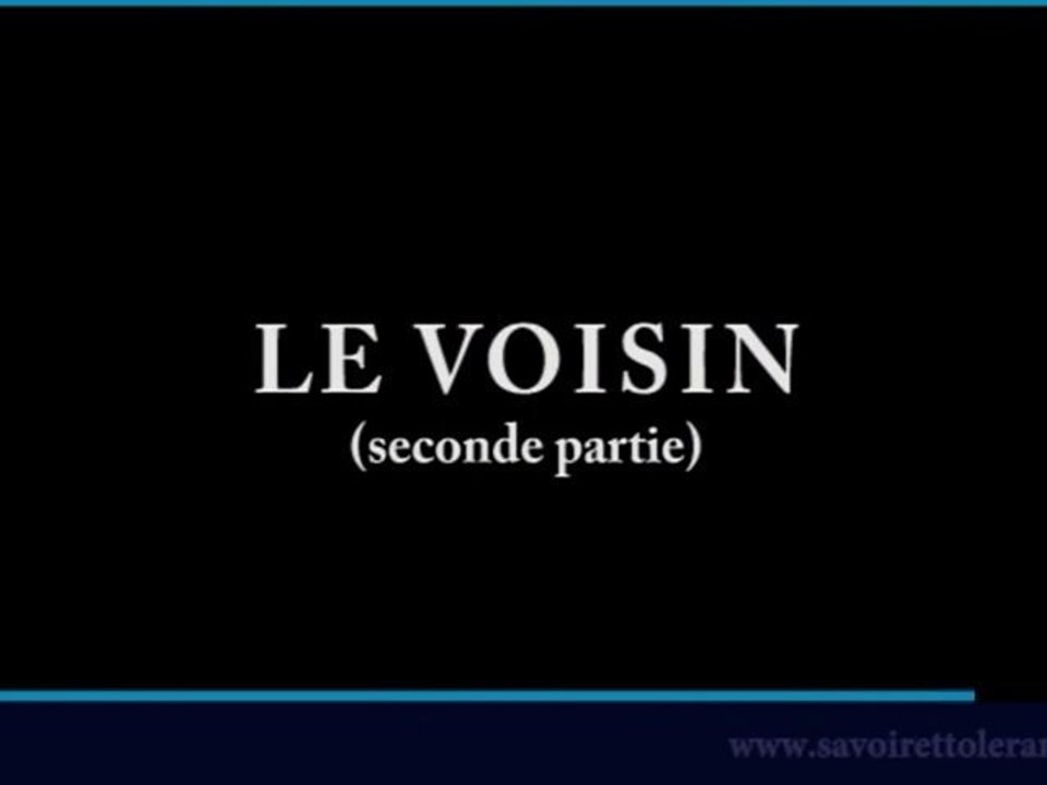 LE VOISIN (seconde partie)